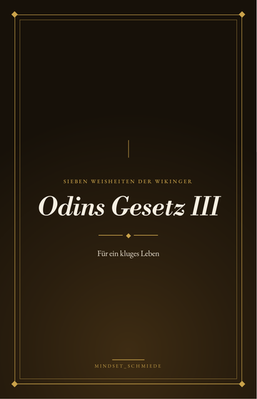 Odins Gesetz III – 7 Weisheiten der Wikinger für ein kluges Leben