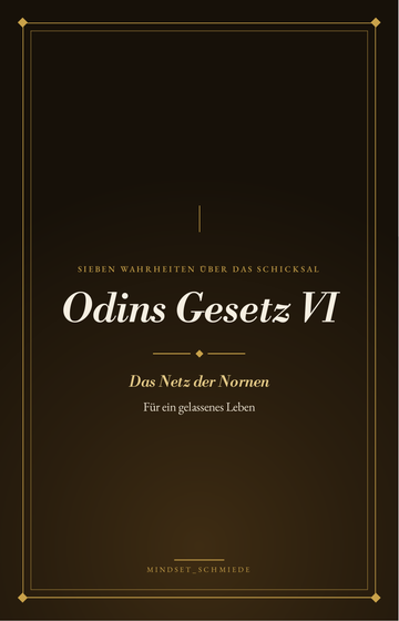 Odins Gesetz VI – 7 Wahrheiten über das Schicksal für ein gelassenes Leben